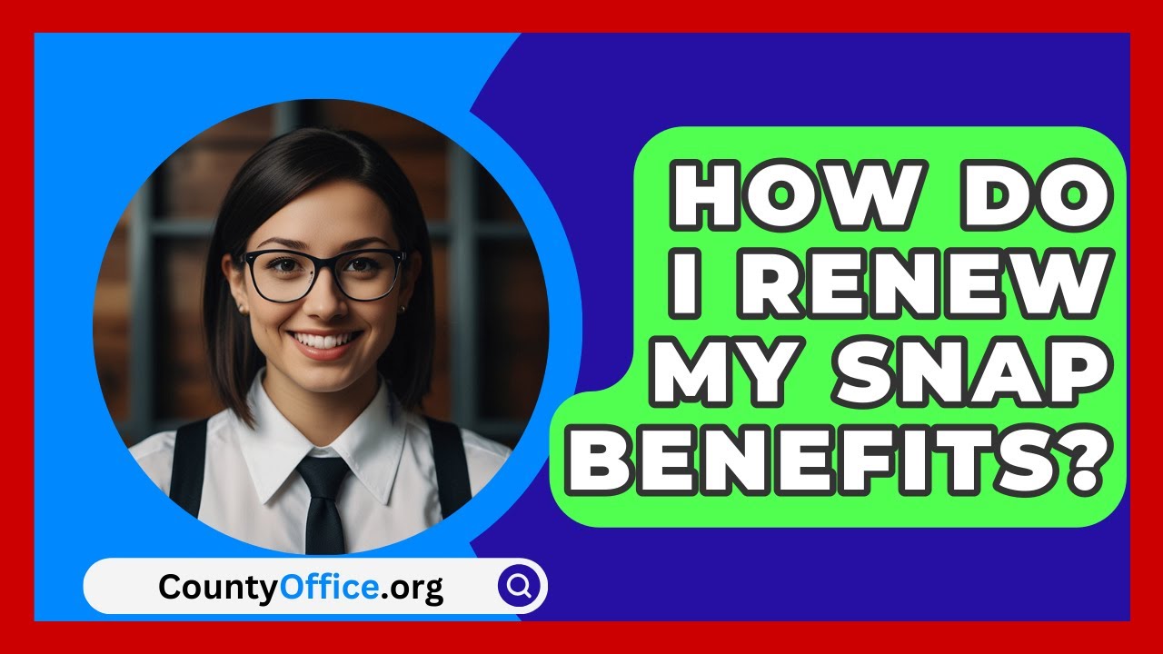 Step-by-Step Guide to Renewing Your SNAP Benefits